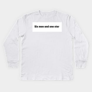 Six Men and One Star (Art Heist, Baby quote) Kids Long Sleeve T-Shirt